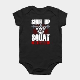 Shut Up And Squat: No Excuses Funny Gym Lifting Baby Bodysuit